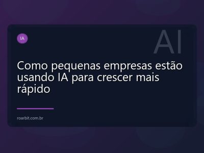 Como pequenas empresas estão usando IA para crescer mais rápido