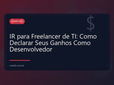 IR para Freelancer de TI: Como Declarar Seus Ganhos Como Desenvolvedor
