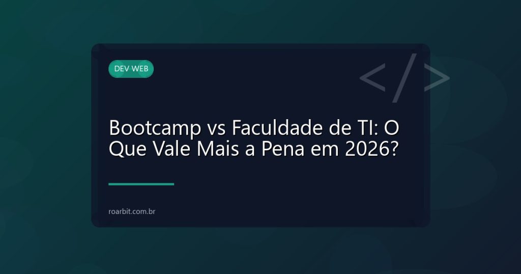 Bootcamp vs Faculdade de TI: O Que Vale Mais a Pena em 2026?