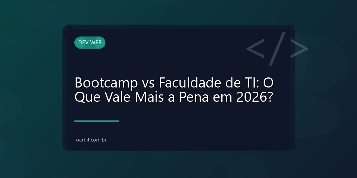 Bootcamp vs Faculdade de TI: O Que Vale Mais a Pena em 2026?