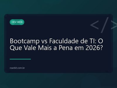 Bootcamp vs Faculdade de TI: O Que Vale Mais a Pena em 2026?