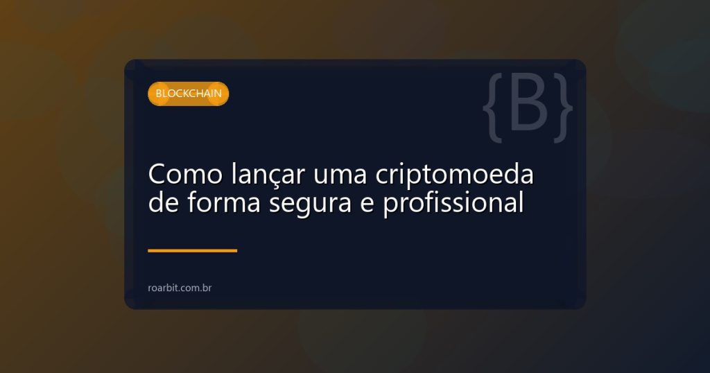 Como lançar uma criptomoeda de forma segura e profissional