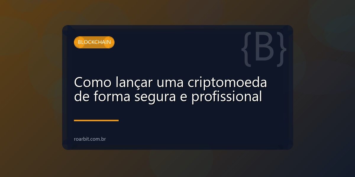 Como lançar uma criptomoeda de forma segura e profissional