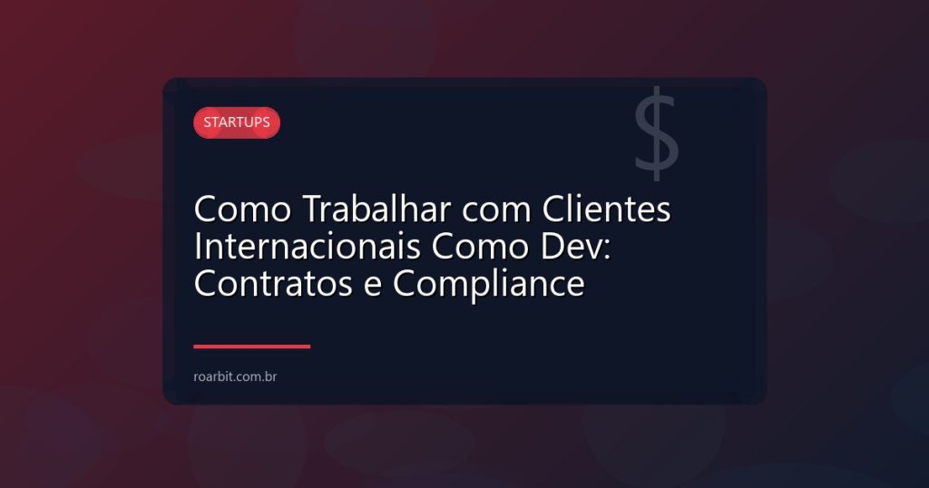 Como Trabalhar com Clientes Internacionais Como Dev: Contratos e Compliance