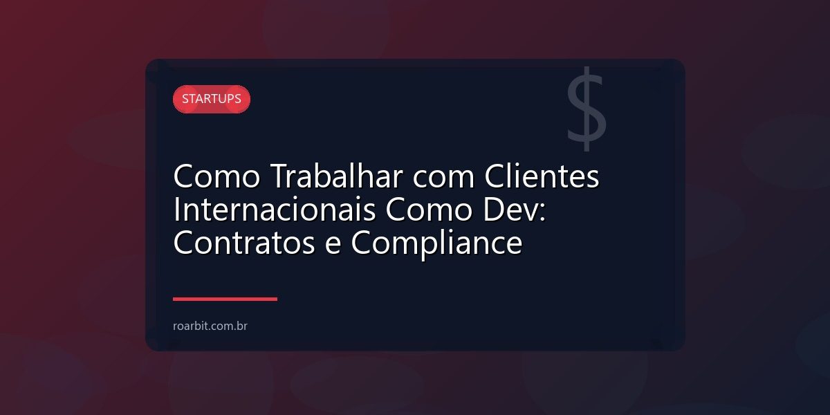 Como Trabalhar com Clientes Internacionais Como Dev: Contratos e Compliance