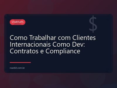 Como Trabalhar com Clientes Internacionais Como Dev: Contratos e Compliance