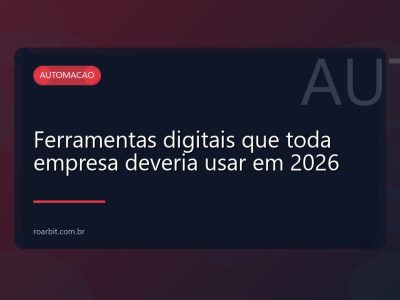 Ferramentas digitais que toda empresa deveria usar em 2026