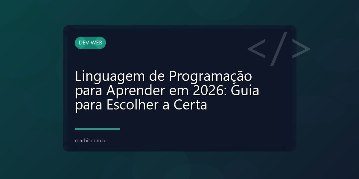 Linguagem de Programação para Aprender em 2026: Guia para Escolher a Certa