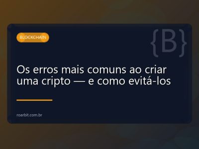 Os erros mais comuns ao criar uma cripto — e como evitá-los