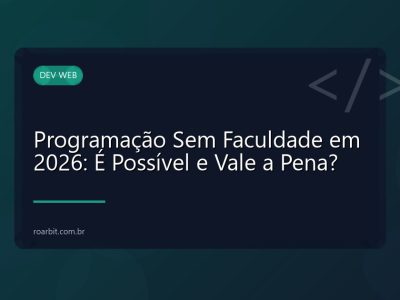 Programação Sem Faculdade em 2026: É Possível e Vale a Pena?