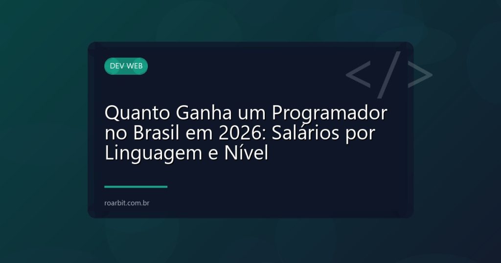 Quanto Ganha um Programador no Brasil em 2026: Salários por Linguagem e Nível