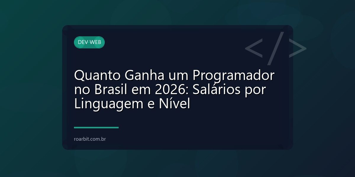 Quanto Ganha um Programador no Brasil em 2026: Salários por Linguagem e Nível