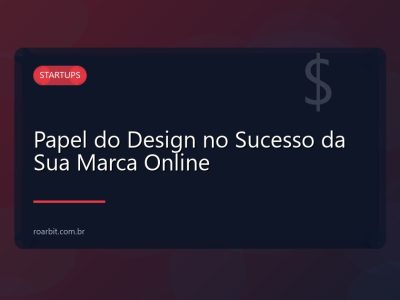 Papel do Design no Sucesso da Sua Marca Online