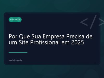 Por Que Sua Empresa Precisa de um Site Profissional em 2025