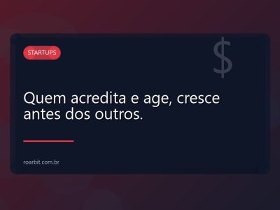 Quem acredita e age, cresce antes dos outros.