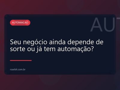 Seu negócio ainda depende de sorte ou já tem automação?