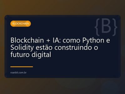 Blockchain + IA: como Python e Solidity estão construindo o futuro digital