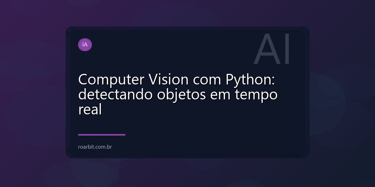 Computer Vision com Python: detectando objetos em tempo real