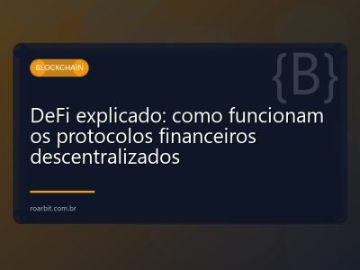 DeFi explicado: como funcionam os protocolos financeiros descentralizados