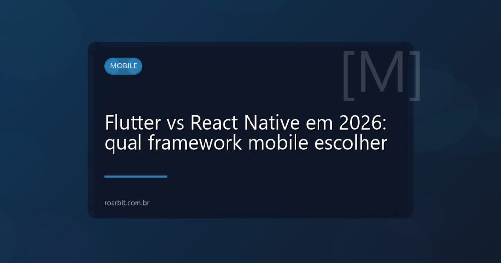 Flutter vs React Native em 2026: qual framework mobile escolher
