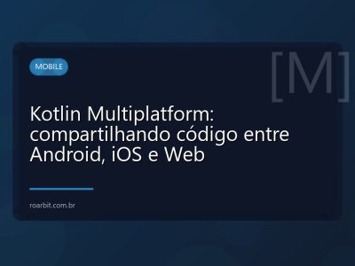 Kotlin Multiplatform: compartilhando código entre Android, iOS e Web