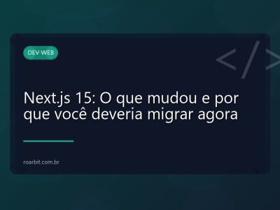 Next.js 15: O que mudou e por que você deveria migrar agora