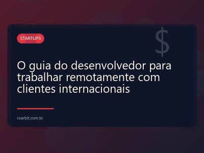 O guia do desenvolvedor para trabalhar remotamente com clientes internacionais