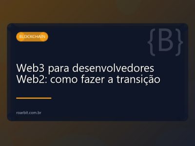 Web3 para desenvolvedores Web2: como fazer a transição