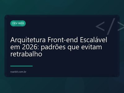 Arquitetura Front-end Escalável em 2026: padrões que evitam retrabalho