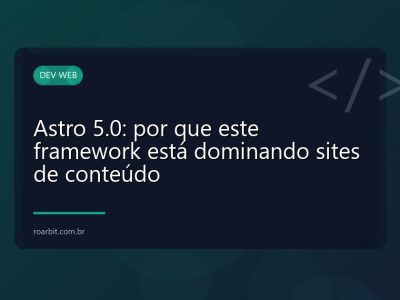 Astro 5.0: por que este framework está dominando sites de conteúdo