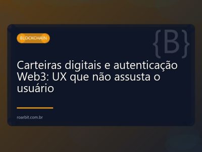 Carteiras digitais e autenticação Web3: UX que não assusta o usuário