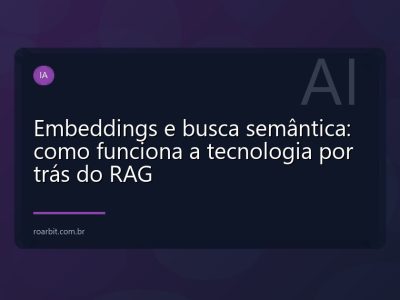 Embeddings e busca semântica: como funciona a tecnologia por trás do RAG