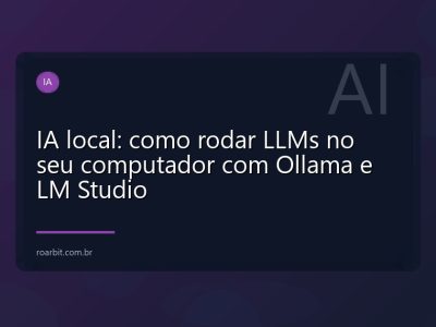 IA local: como rodar LLMs no seu computador com Ollama e LM Studio