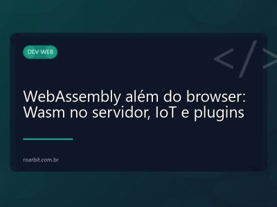 WebAssembly além do browser: Wasm no servidor, IoT e plugins