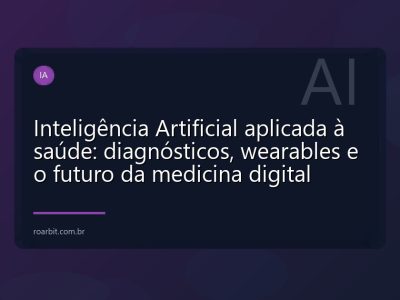 Inteligência Artificial aplicada à saúde: diagnósticos, wearables e o futuro da medicina digital