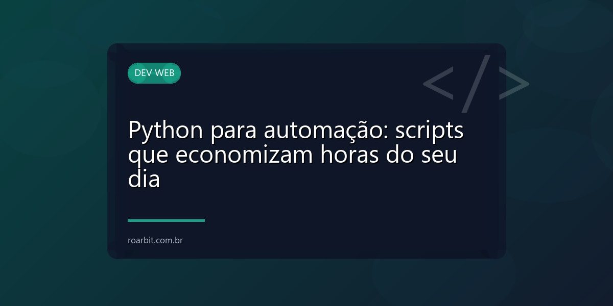Python para automação: scripts que economizam horas do seu dia