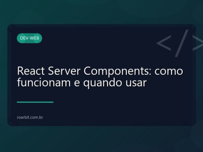 React Server Components: como funcionam e quando usar