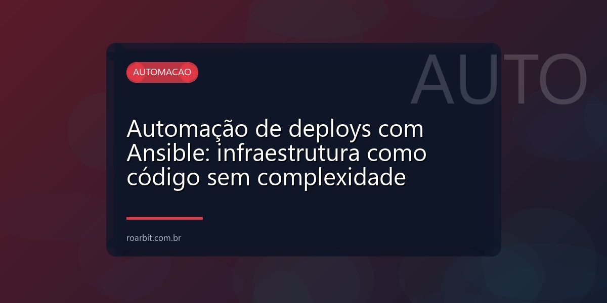 Automação de deploys com Ansible: infraestrutura como código sem complexidade