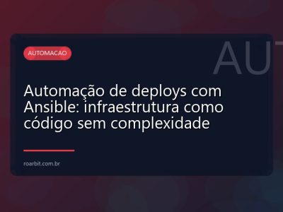 Automação de deploys com Ansible: infraestrutura como código sem complexidade