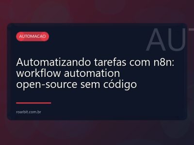 Automatizando tarefas com n8n: workflow automation open-source sem código