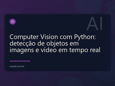 Computer Vision com Python: detecção de objetos em imagens e vídeo em tempo real