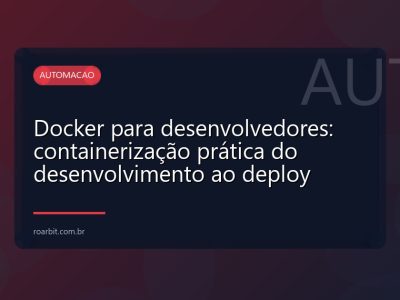 Docker para desenvolvedores: containerização prática do desenvolvimento ao deploy