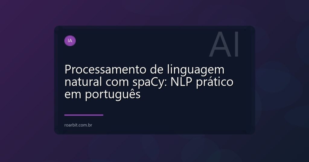 Processamento de linguagem natural com spaCy: NLP prático em português