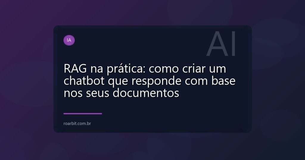 RAG na prática: como criar um chatbot que responde com base nos seus documentos