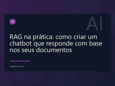 RAG na prática: como criar um chatbot que responde com base nos seus documentos