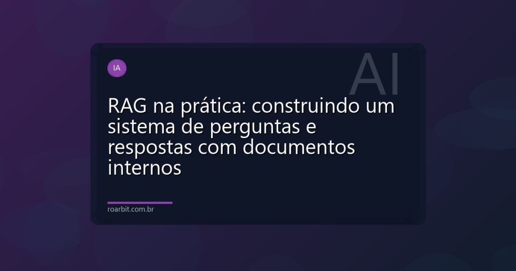 RAG na prática: construindo um sistema de perguntas e respostas com documentos internos