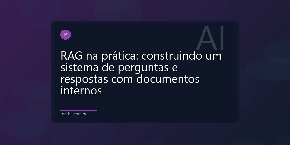 RAG na prática: construindo um sistema de perguntas e respostas com documentos internos
