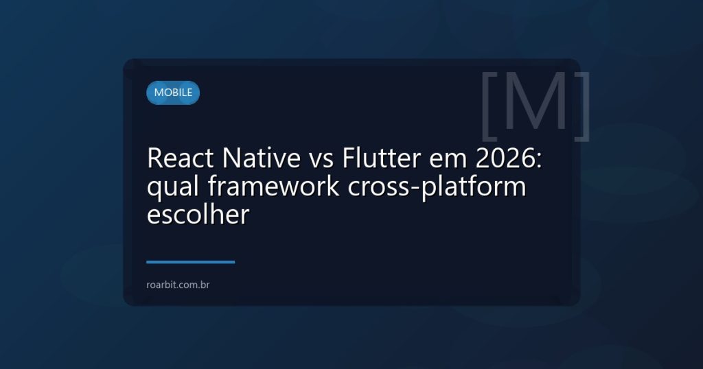 React Native vs Flutter em 2026: qual framework cross-platform escolher