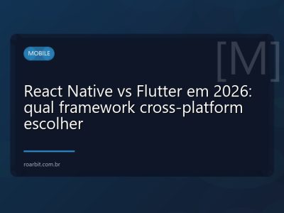React Native vs Flutter em 2026: qual framework cross-platform escolher