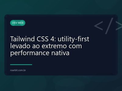 Tailwind CSS 4: utility-first levado ao extremo com performance nativa